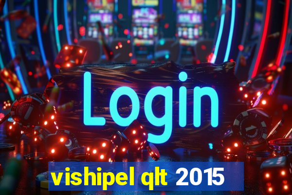 vishipel qlt 2015