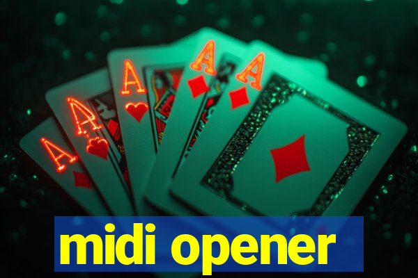 midi opener