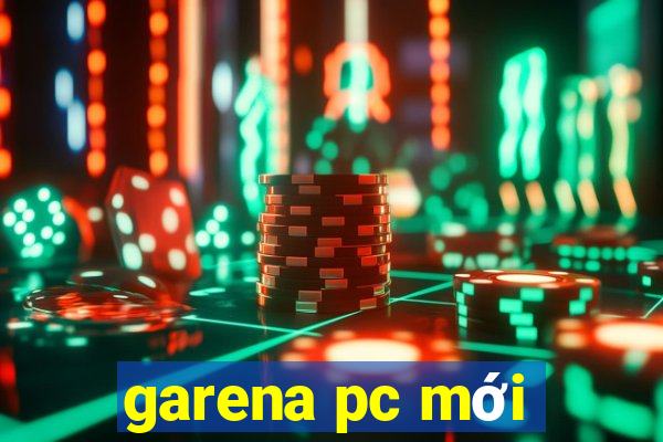 garena pc mới