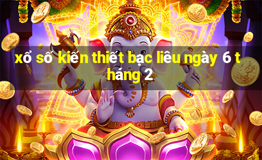 xổ số kiến thiết bạc liêu ngày 6 tháng 2