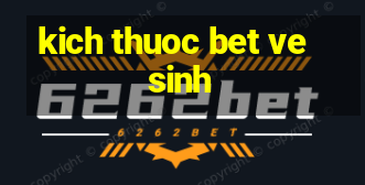 kich thuoc bet ve sinh