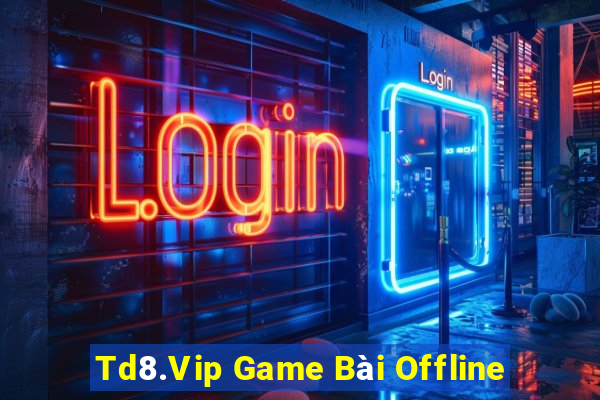 Td8.Vip Game Bài Offline