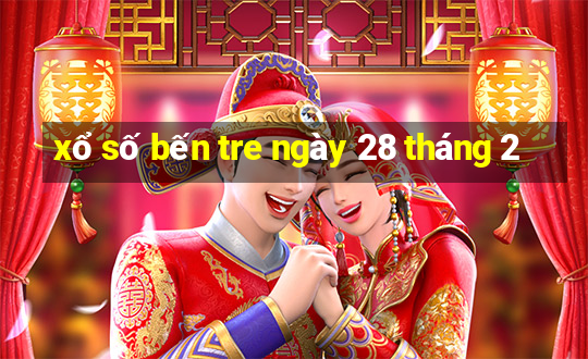 xổ số bến tre ngày 28 tháng 2