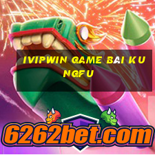 Ivipwin Game Bài Kungfu