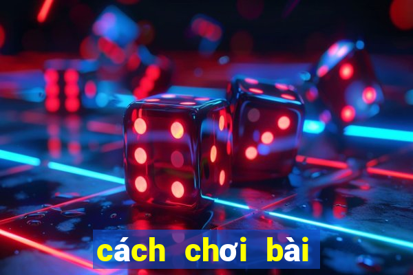 cách chơi bài cách tê