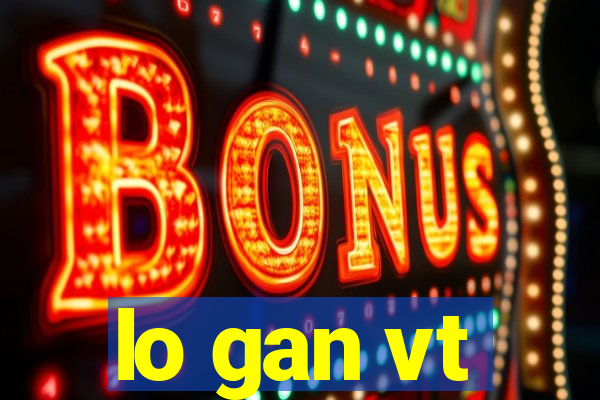 lo gan vt