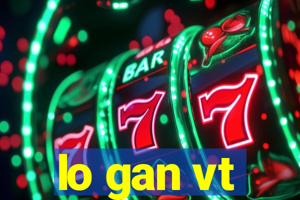 lo gan vt