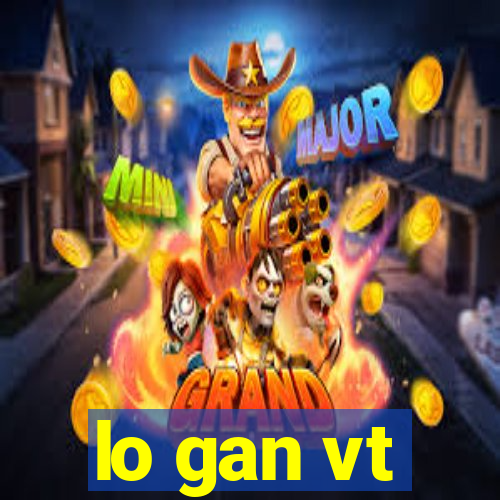 lo gan vt