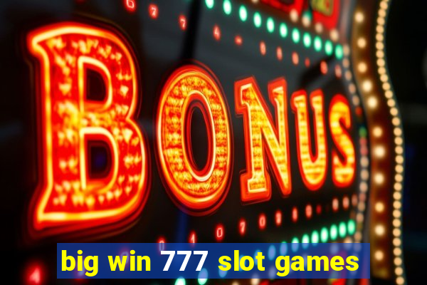 big win 777 slot games