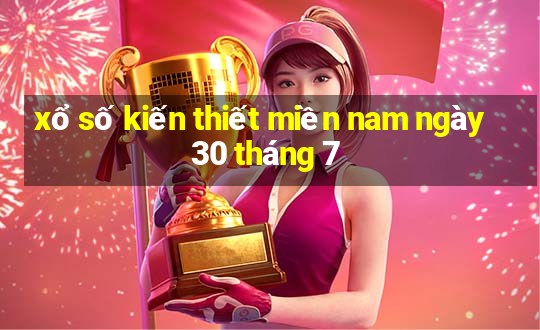 xổ số kiến thiết miền nam ngày 30 tháng 7