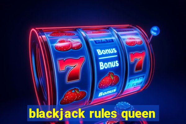 blackjack rules queen