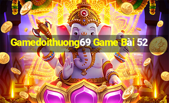 Gamedoithuong69 Game Bài 52