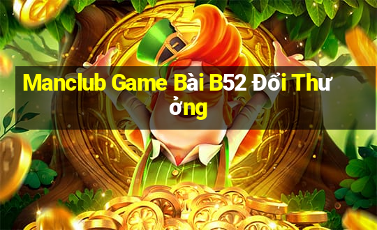 Manclub Game Bài B52 Đổi Thưởng