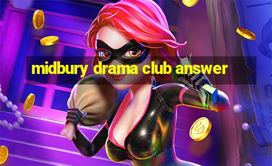 midbury drama club answer