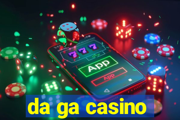 da ga casino