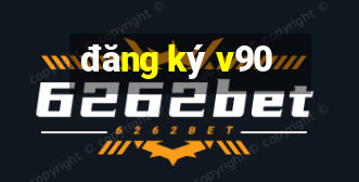 đăng ký v90