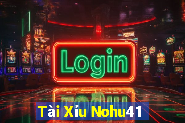 Tài Xỉu Nohu41