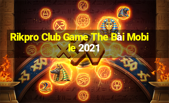 Rikpro Club Game The Bài Mobile 2021