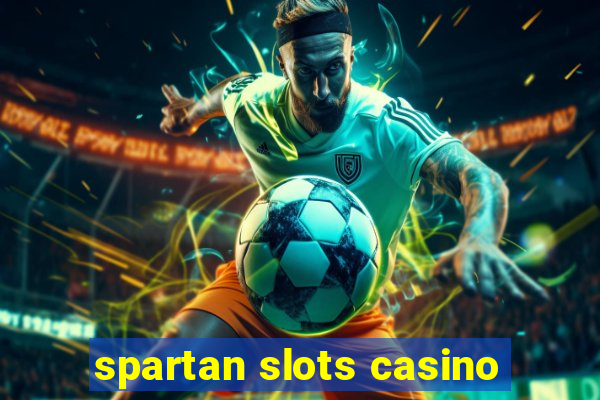 spartan slots casino