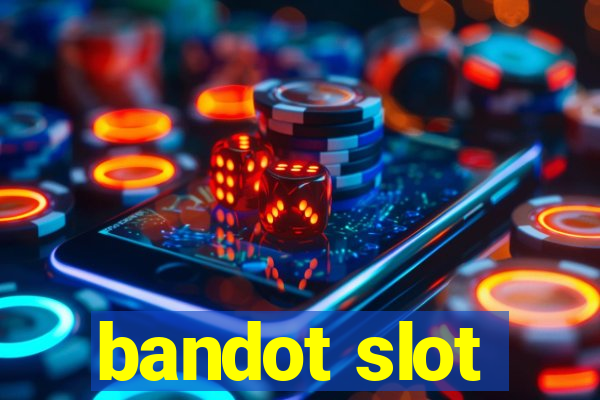 bandot slot