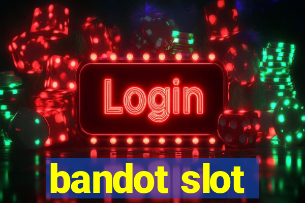 bandot slot