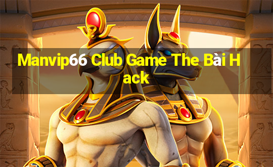 Manvip66 Club Game The Bài Hack