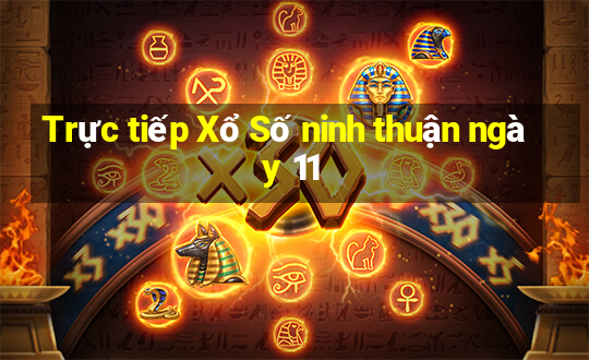 Trực tiếp Xổ Số ninh thuận ngày 11