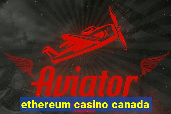 ethereum casino canada