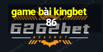 game bài kingbet86