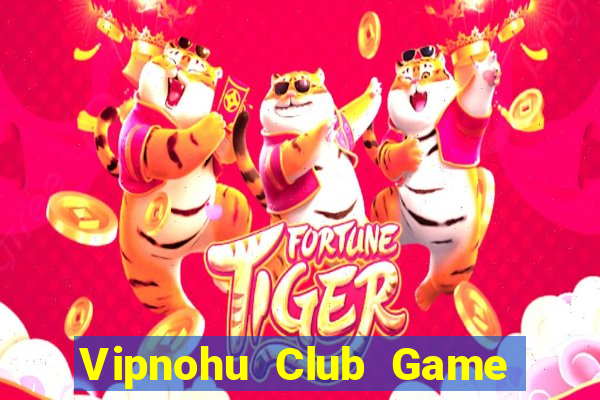 Vipnohu Club Game Bài E168