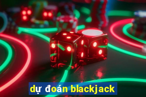 dự đoán blackjack