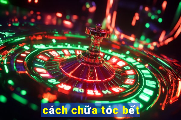 cách chữa tóc bết