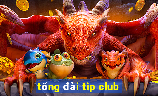 tổng đài tip club