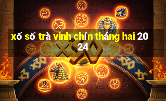 xổ số trà vinh chín tháng hai 2024