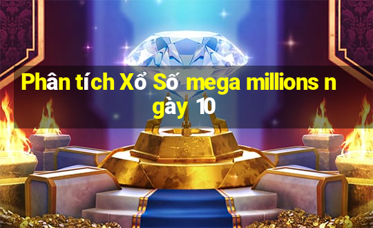 Phân tích Xổ Số mega millions ngày 10