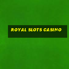 royal slots casino