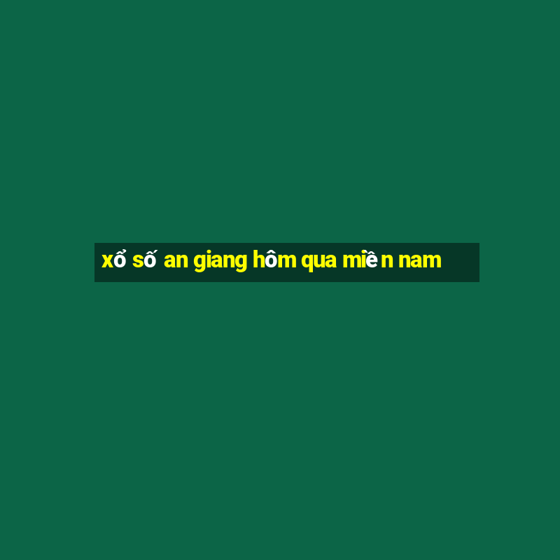 xổ số an giang hôm qua miền nam