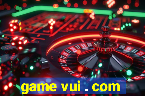 game vui . com