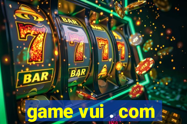 game vui . com