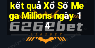 kết quả Xổ Số Mega Millions ngày 14