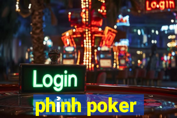 phỉnh poker