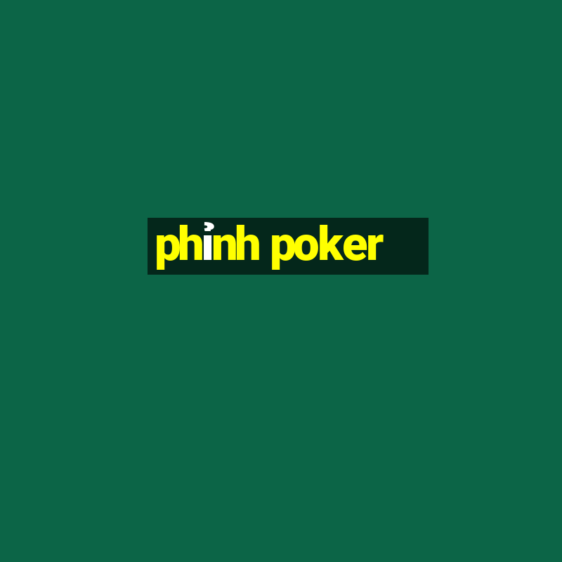 phỉnh poker