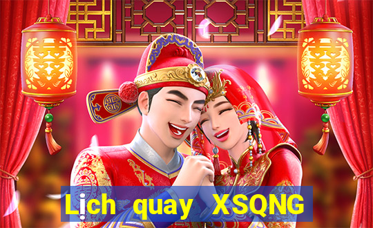 Lịch quay XSQNG ngày 25