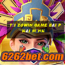 Tải Zowin Game Bài Phái Mạnh