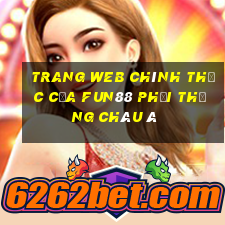 Trang web chính thức của Fun88 phải thắng châu Á