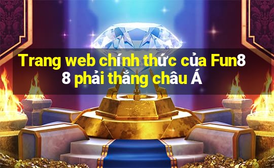 Trang web chính thức của Fun88 phải thắng châu Á