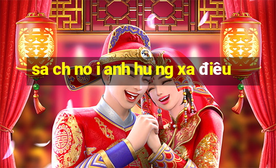 sa ch no i anh hu ng xa điêu