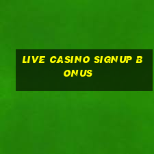 live casino signup bonus