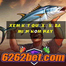 xem kết quả xổ số ba miền hôm nay