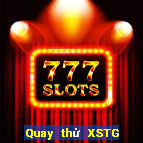 Quay thử XSTG ngày 9